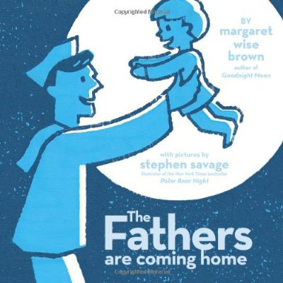 Stephen_Savage__The_Fathers_are_Coming_Home.jpg